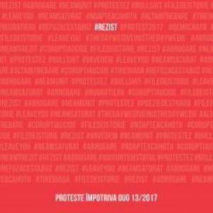 #REZIST.PROTESTE IMPOTRIVA OUG 13/2017