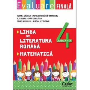 EVALUARE FINALA. LIMBA SI LITERATURA ROMANA, MAREMATICA, CLASA A IV-A