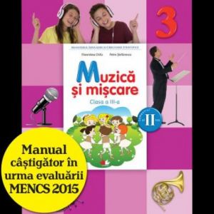 MANUAL MUZICA SI MISCARE. CLASA A III-A, SEMESTRUL II (CONTINE CD)