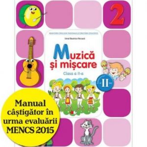 MANUAL MUZICA SI MISCARE. CLASA A II-A, SEMESTRUL II (CONTINE CD)