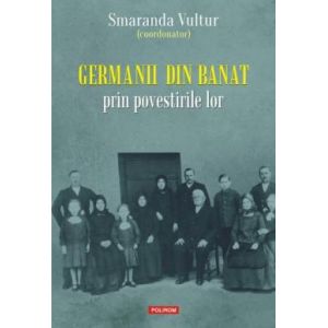 GERMANII DIN BANAT PRIN POVESTIRILE LOR