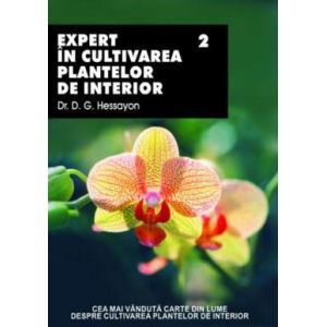 EXPERT IN CULTIVAREA PLANTELOR DE INTERIOR VOLUMUL 2