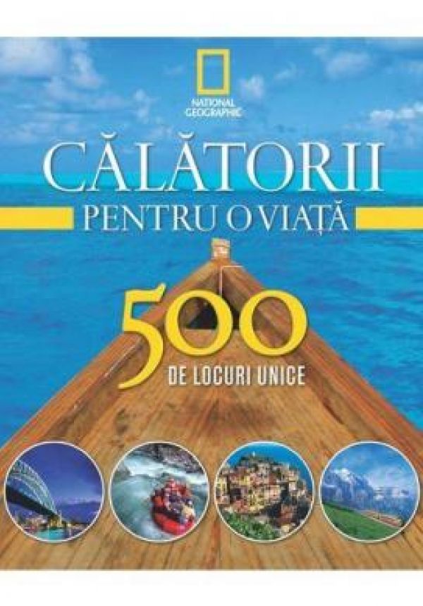  SET CALATORII PENTRU O VIATA. 500 DE LOCURI UNICE (4 VOLUME)